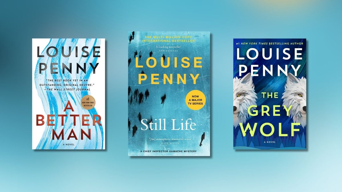 Covers of the books 'A Better Man,' 'Still Life,' and 'The Grey Wolf' from Louise Penny's 'Inspector Gamache' series.